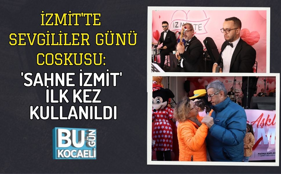 İZMİT'TE SEVGİLİLER GÜNÜ COSKUSU: 'SAHNE İZMİT' İLK KEZ KULLANILDI