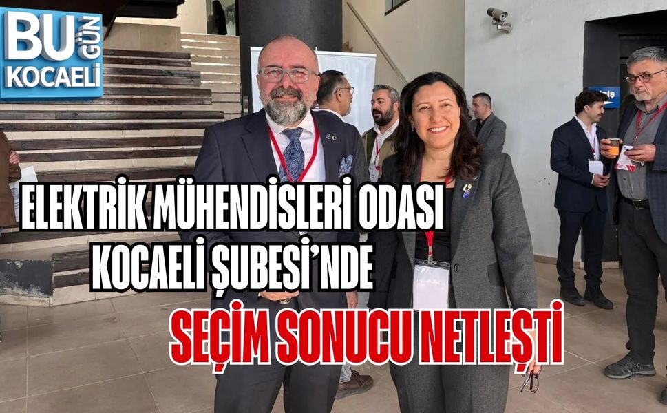 ELEKTRİK MÜHENDİSLERİ ODASI KOCAELİ ŞUBESİ’NDE SEÇİM SONUCU NETLEŞTİ