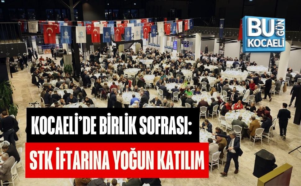 KOCAELİ’DE BİRLİK SOFRASI: STK İFTARINA YOĞUN KATILIM