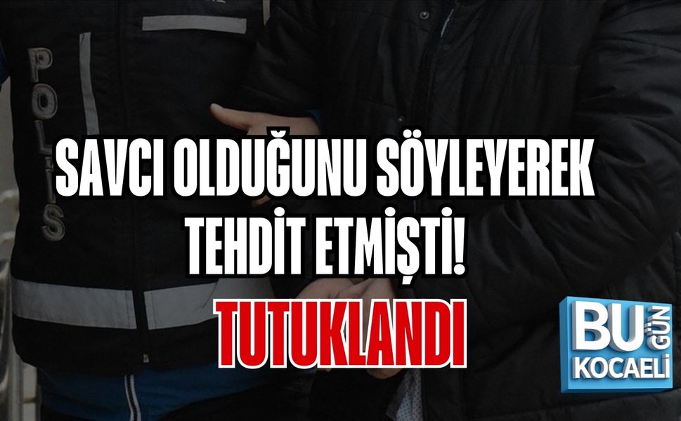 SAVCI OLDUĞUNU SÖYLEYEREK TEHDİT ETMİŞTİ! TUTUKLANDI