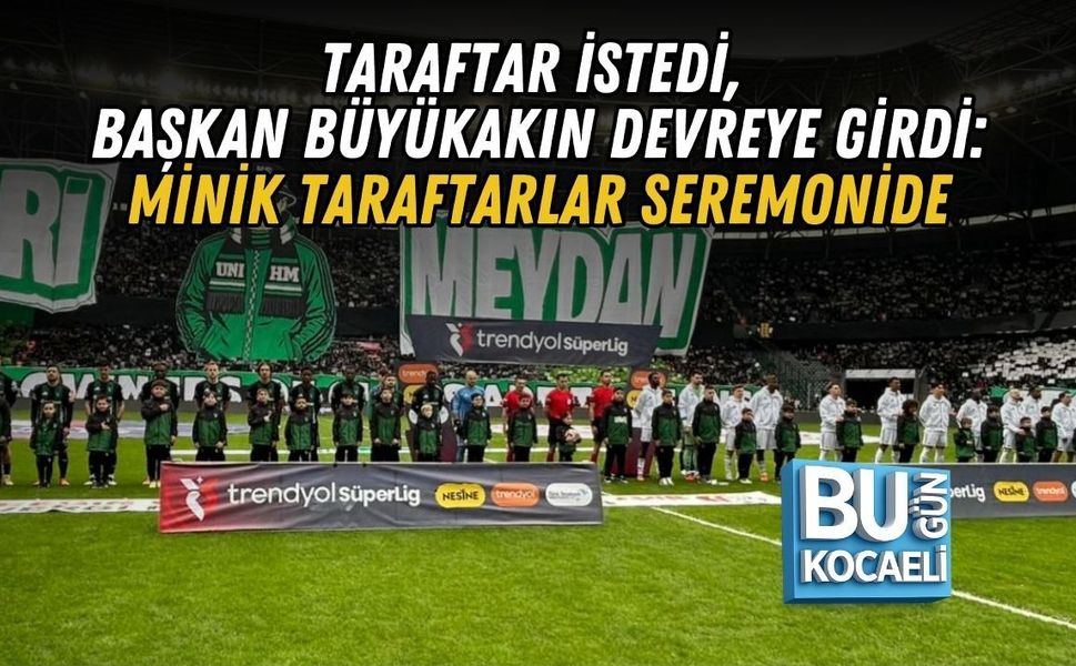TARAFTAR İSTEDİ, BAŞKAN BÜYÜKAKIN DEVREYE GİRDİ: MİNİK TARAFTARLAR SEREMONİDE