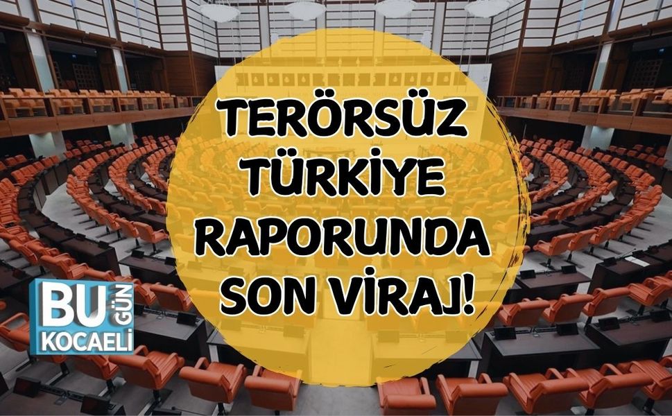Terörsüz Türkiye Raporunda Son Viraj!