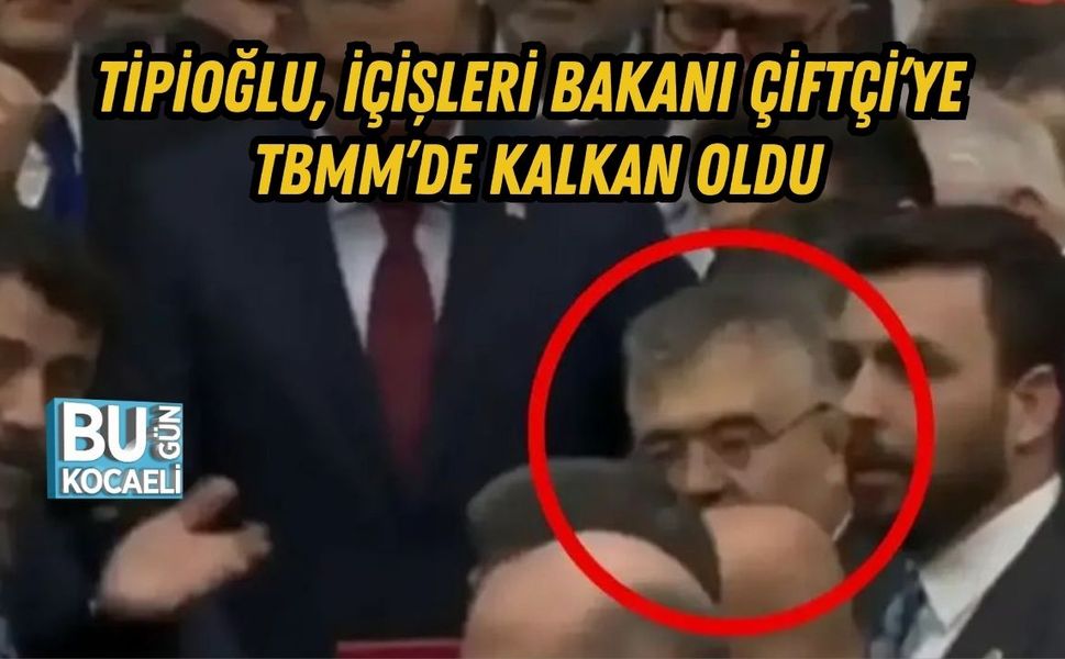 TİPİOĞLU, İÇİŞLERİ BAKANI ÇİFTÇİ’YE TBMM’DE KALKAN OLDU