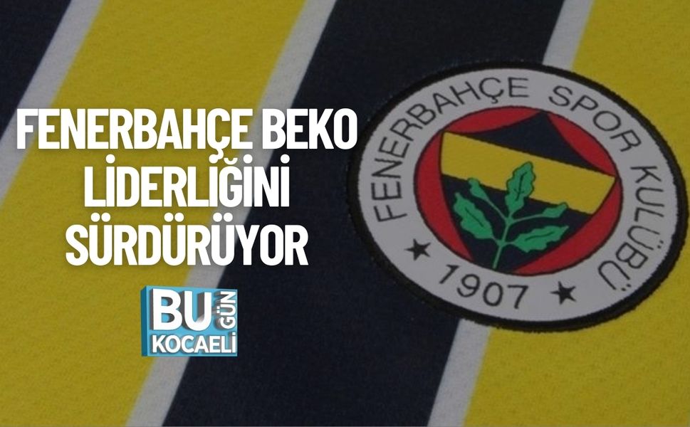 FENERBAHÇE BEKO LİDERLİĞİNİ SÜRDÜRÜYOR