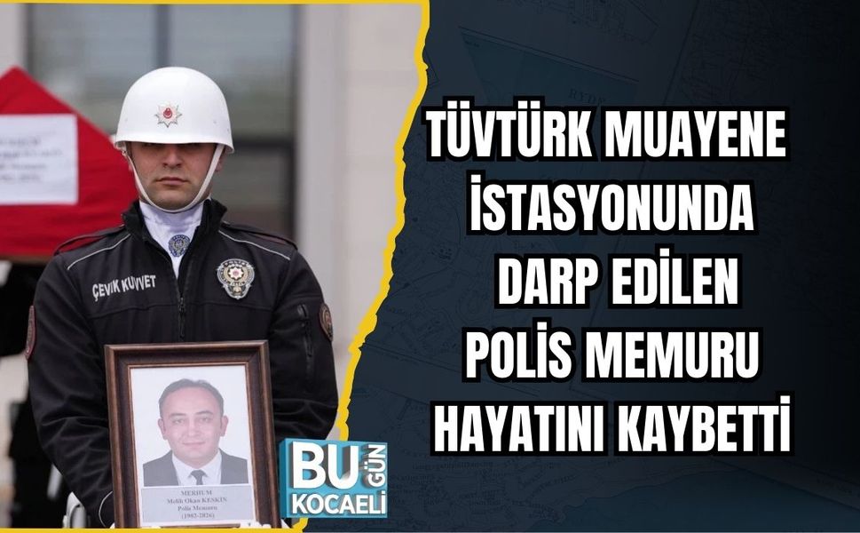 TÜVTÜRK MUAYENE İSTASYONUNDA DARP EDİLEN POLİS MEMURU HAYATINI KAYBETTİ