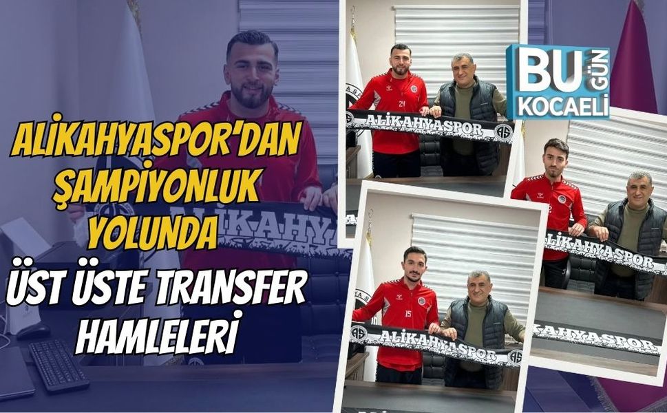 ALİKAHYASPOR’DAN ŞAMPİYONLUK YOLUNDA ÜST ÜSTE TRANSFER HAMLELERİ