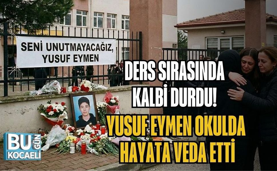 DERS SIRASINDA KALBİ DURDU! YUSUF EYMEN OKULDA HAYATA VEDA ETTİ