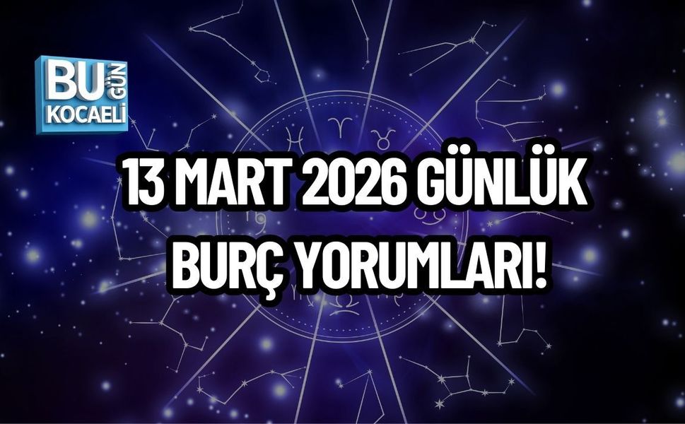 13 MART GÜNLÜK BURÇ YORUMLARI: BURÇLARI NASIL BİR GÜN BEKLİYOR?