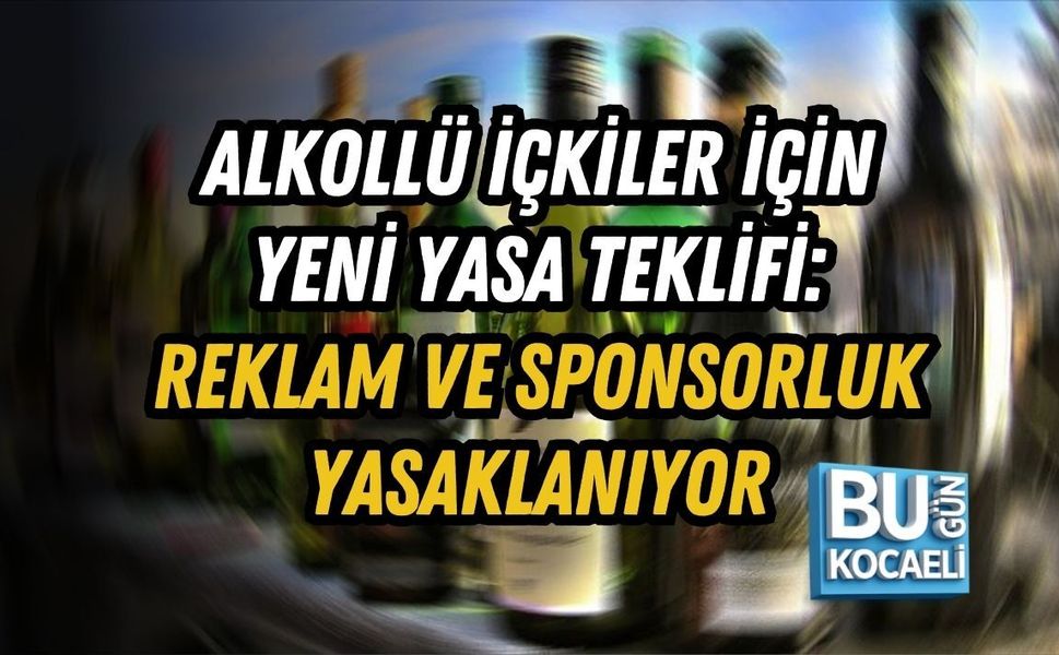 ALKOLLÜ İÇKİLER İÇİN YENİ YASA TEKLİFİ: REKLAM VE SPONSORLUK YASAKLANIYOR