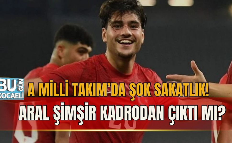 A MİLLİ TAKIM’DA ŞOK SAKATLIK! ARAL ŞİMŞİR KADRODAN ÇIKTI MI?