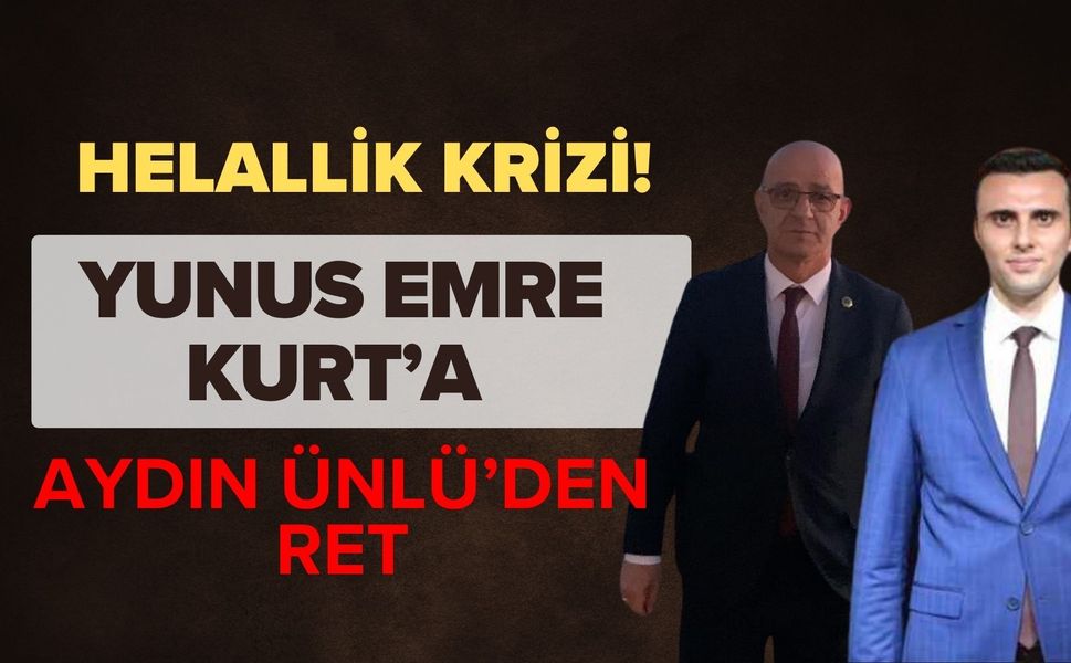 HELALLİK KRİZİ! YUNUS EMRE KURT’A AYDIN ÜNLÜ’DEN RET
