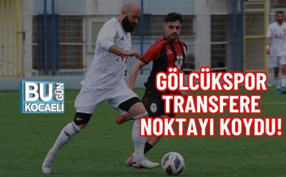 GÖLCÜKSPOR TRANSFERE NOKTAYI KOYDU!