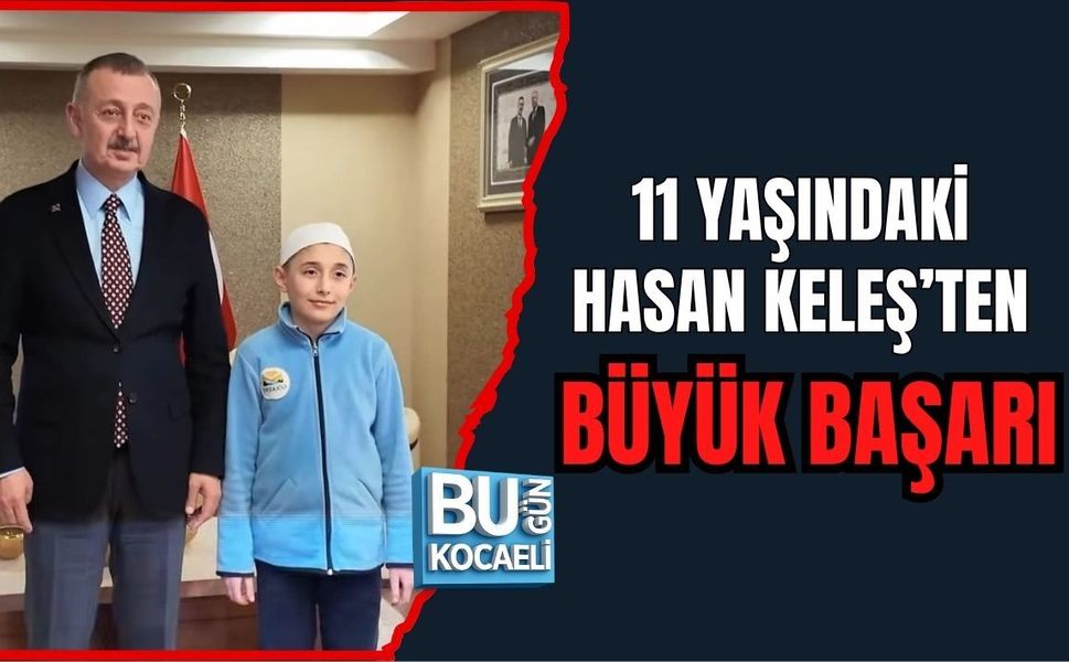11 YAŞINDAKİ HASAN KELEŞ’TEN BÜYÜK BAŞARI