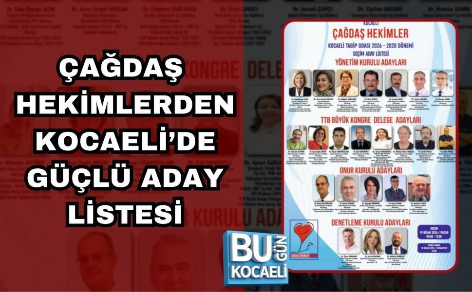 ÇAĞDAŞ HEKİMLERDEN KOCAELİ’DE GÜÇLÜ ADAY LİSTESİ