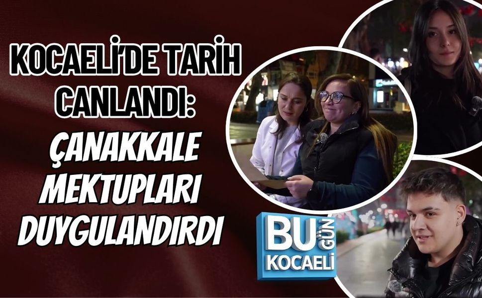 KOCAELİ’DE TARİH CANLANDI: ÇANAKKALE MEKTUPLARI DUYGULANDIRDI