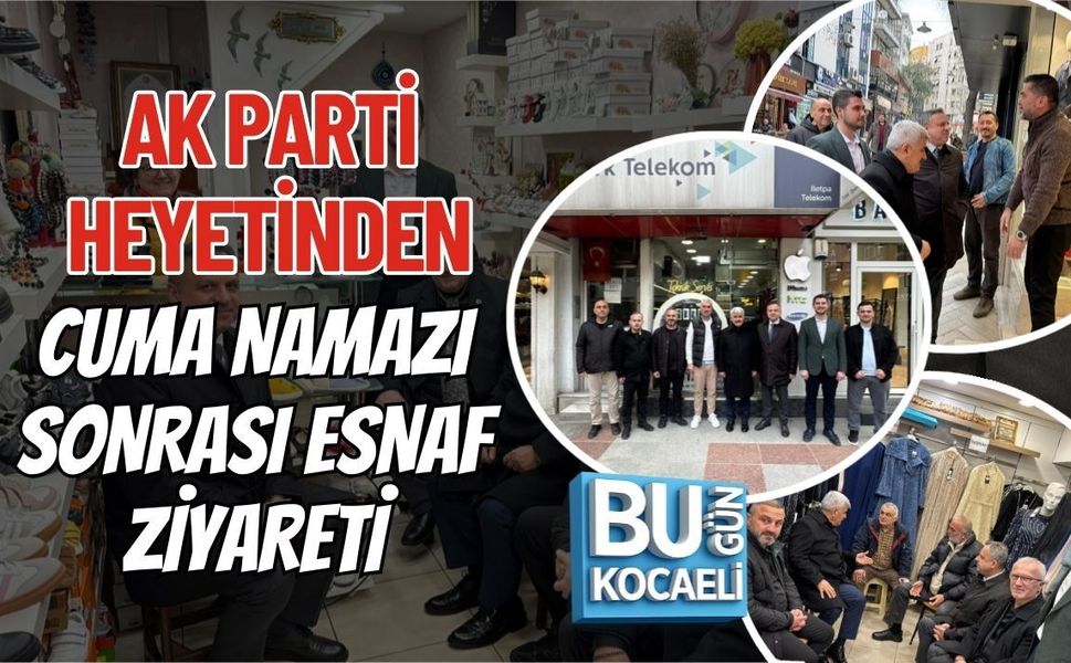 AK PARTİ HEYETİNDEN CUMA NAMAZI SONRASI ESNAF ZİYARETİ