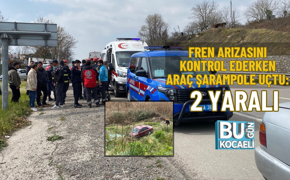 FREN ARIZASINI KONTROL EDERKEN ARAÇ ŞARAMPOLE UÇTU: 2 YARALI