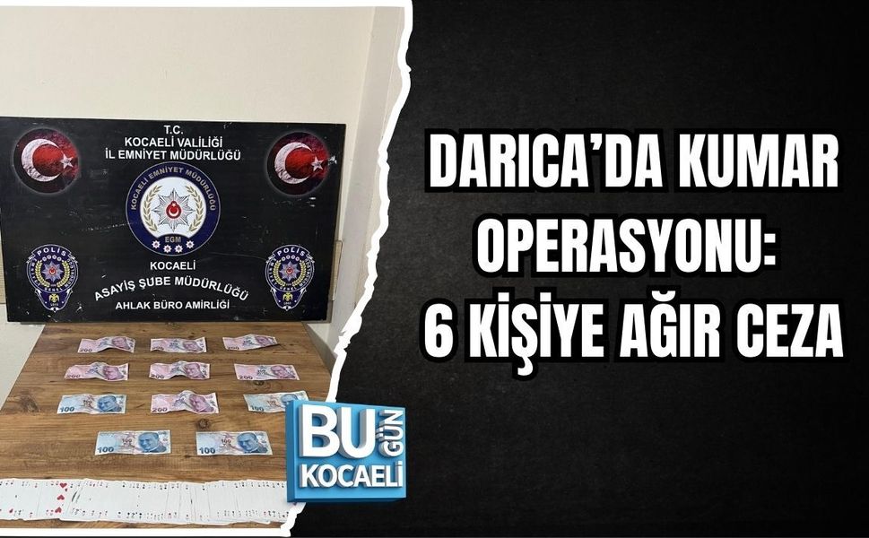 DARICA’DA KUMAR OPERASYONU: 6 KİŞİYE AĞIR CEZA