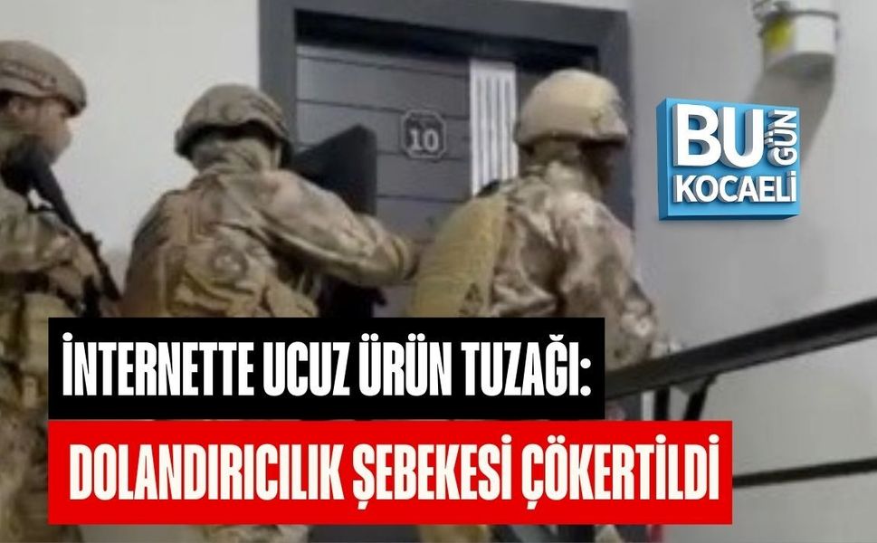 İNTERNETTE UCUZ ÜRÜN TUZAĞI: DOLANDIRICILIK ŞEBEKESİ ÇÖKERTİLDİ