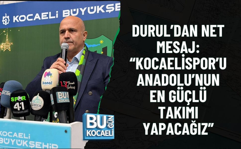 DURUL’DAN NET MESAJ: “KOCAELİSPOR’U ANADOLU’NUN EN GÜÇLÜ TAKIMI YAPACAĞIZ”