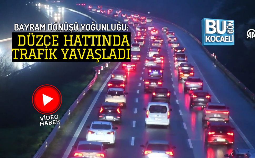 BAYRAM DÖNÜŞÜ YOĞUNLUĞU: DÜZCE HATTINDA TRAFİK YAVAŞLADI