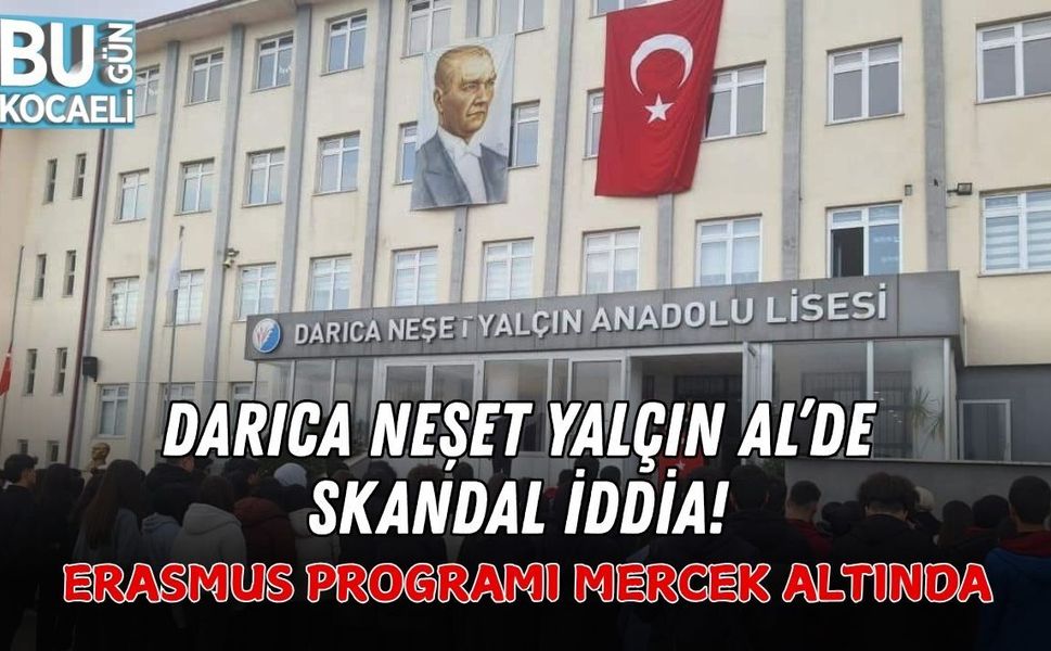 DARICA NEŞET YALÇIN AL’DE SKANDAL İDDİA! ERASMUS PROGRAMI MERCEK ALTINDA