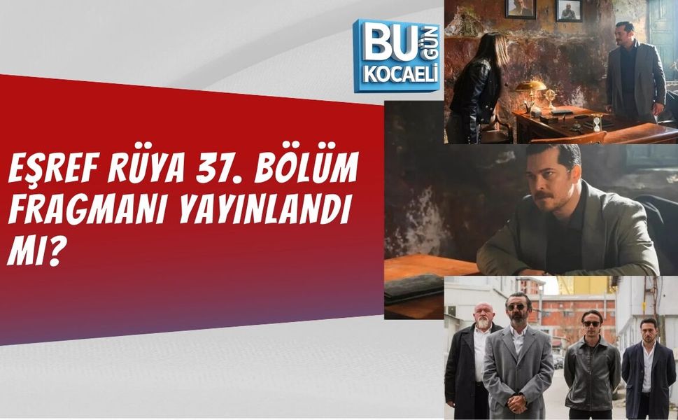 EŞREF RÜYA 37. BÖLÜM FRAGMAN FULL HD TEK PART İZLE