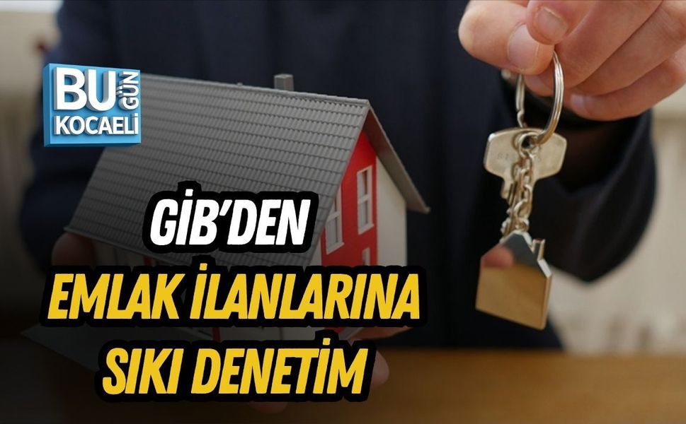 GİB'DEN EMLAK İLANLARINA SIKI DENETİM