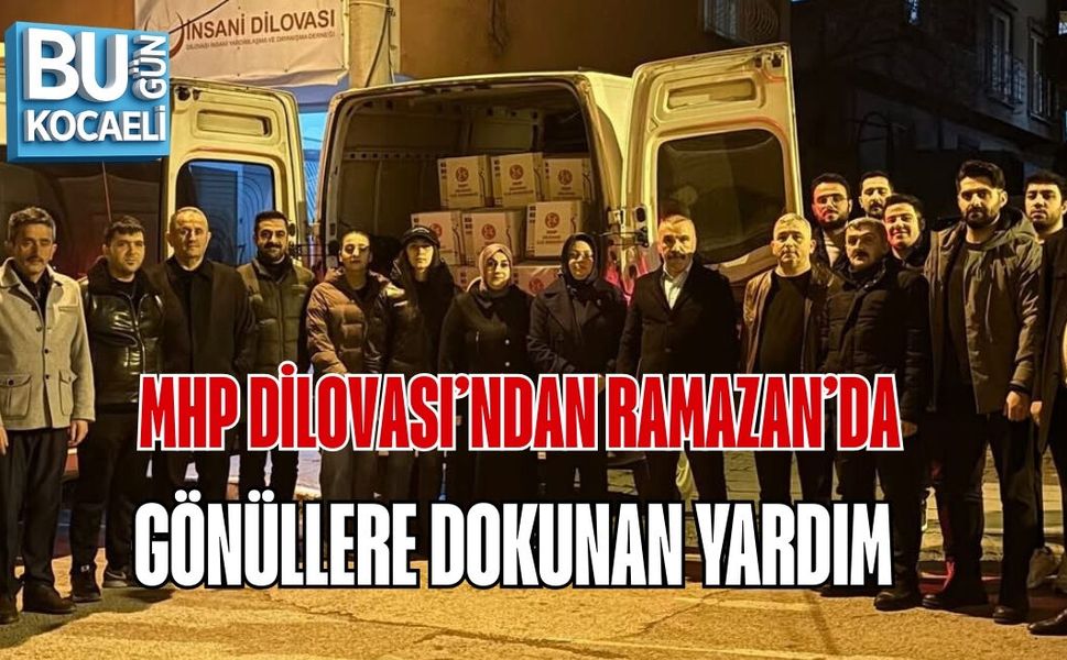 MHP DİLOVASI’NDAN RAMAZAN’DA GÖNÜLLERE DOKUNAN YARDIM