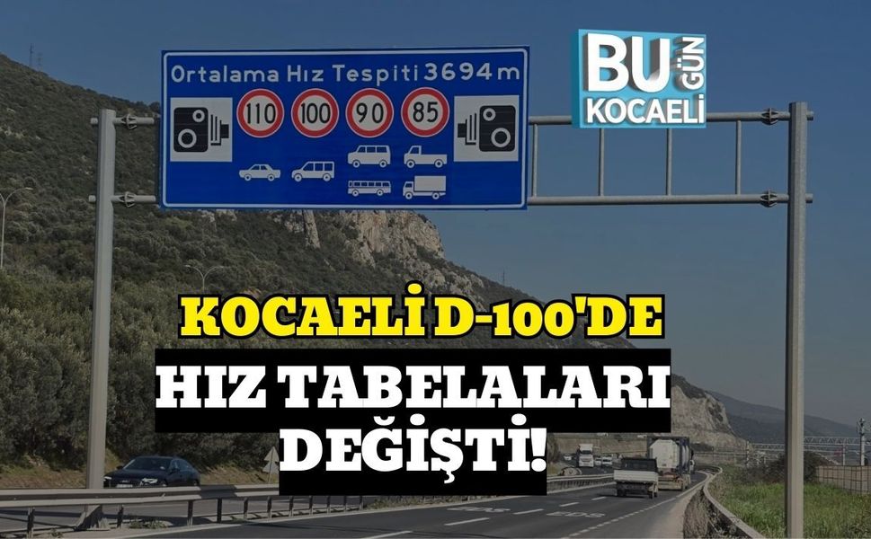 KOCAELİ D-100'DE HIZ TABELALARI DEĞİŞTİ!
