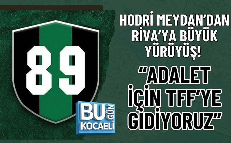 HODRİ MEYDAN’DAN RİVA’YA BÜYÜK YÜRÜYÜŞ! “ADALET İÇİN TFF’YE GİDİYORUZ”
