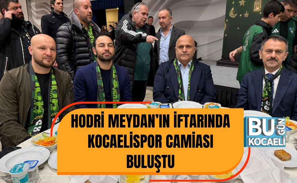 HODRİ MEYDAN’IN İFTARINDA KOCAELİSPOR CAMİASI BULUŞTU
