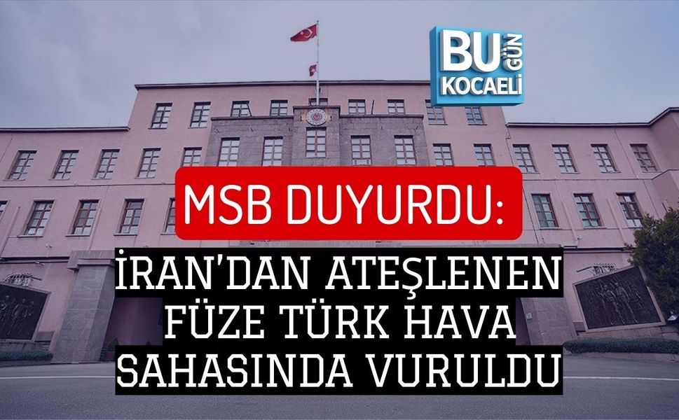 MSB DUYURDU: İRAN’DAN ATEŞLENEN FÜZE TÜRK HAVA SAHASINDA VURULDU