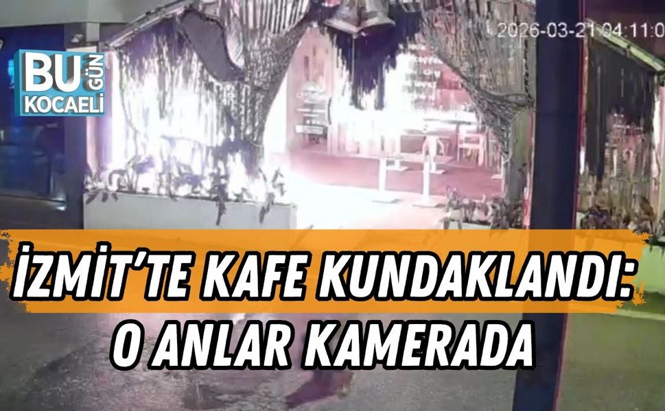 İZMİT’TE KAFE KUNDAKLANDI: O ANLAR KAMERADA