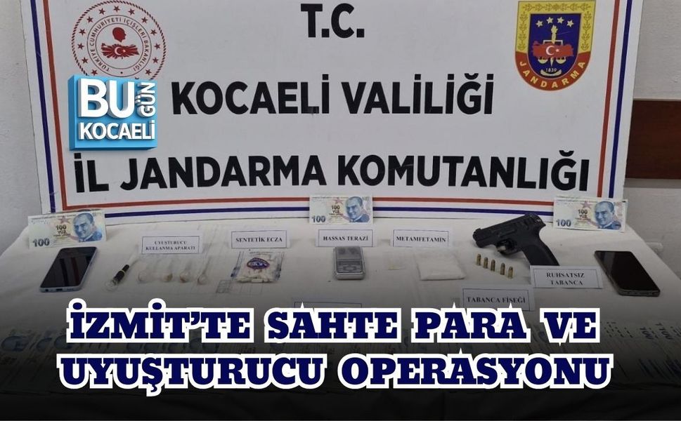 İZMİT’TE SAHTE PARA VE UYUŞTURUCU OPERASYONU