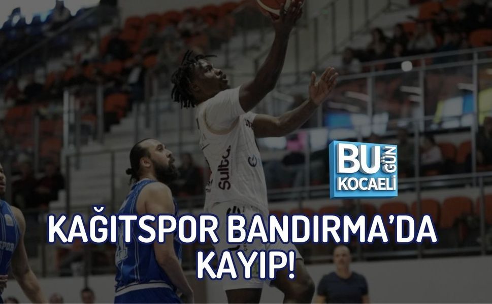 KAĞITSPOR BANDIRMA’DA KAYIP!
