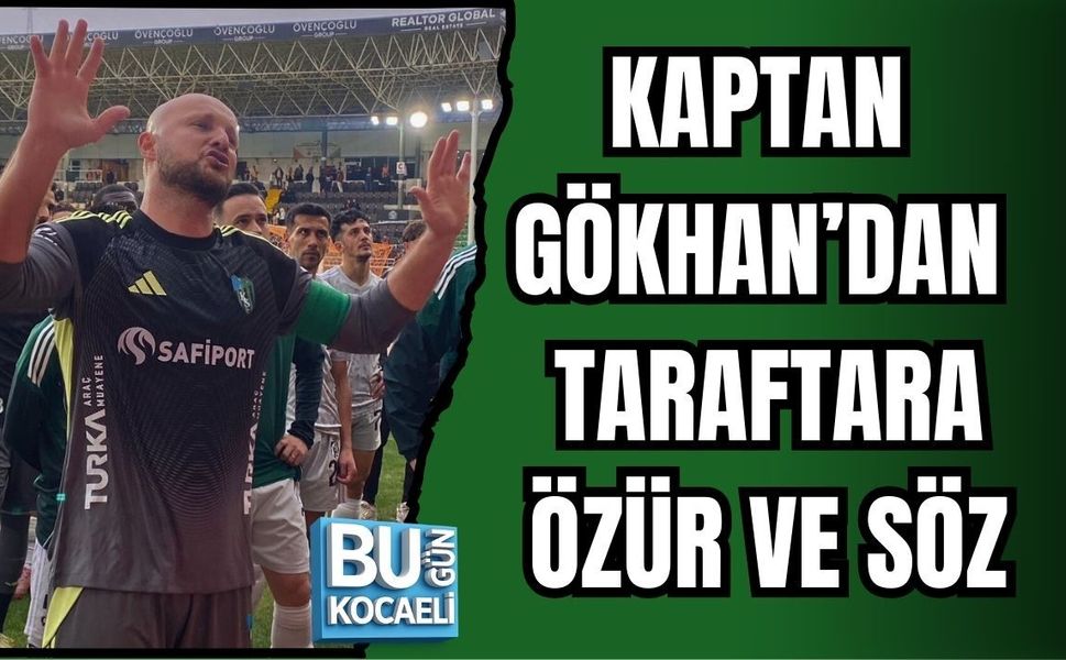 KAPTAN GÖKHAN’DAN TARAFTARA ÖZÜR VE SÖZ