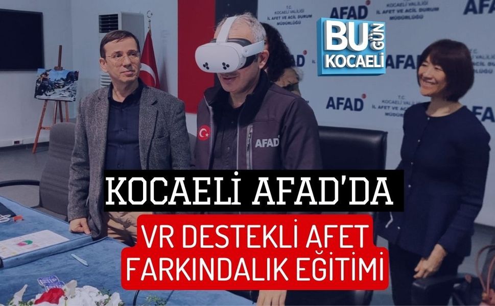 KOCAELİ AFAD’DA VR DESTEKLİ AFET FARKINDALIK EĞİTİMİ
