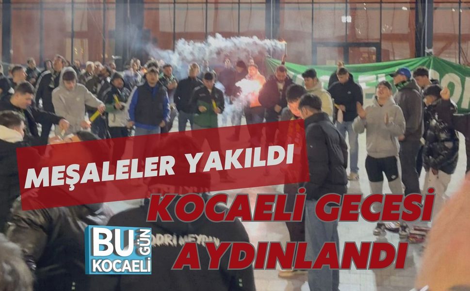 MEŞALELER YAKILDI, KOCAELİ GECESİ AYDINLANDI