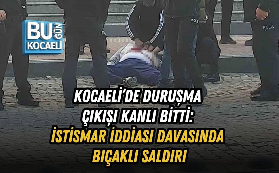 KOCAELİ’DE DURUŞMA ÇIKIŞI KANLI BİTTİ: İSTİSMAR İDDİASI DAVASINDA BIÇAKLI SALDIRI