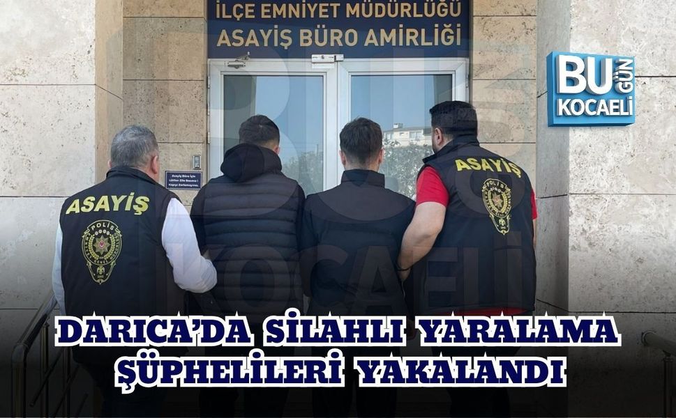 DARICA’DA SİLAHLI YARALAMA ŞÜPHELİLERİ YAKALANDI