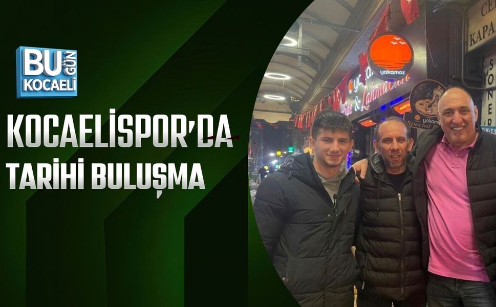 KOCAELİSPOR’DA TARİHİ BULUŞMA