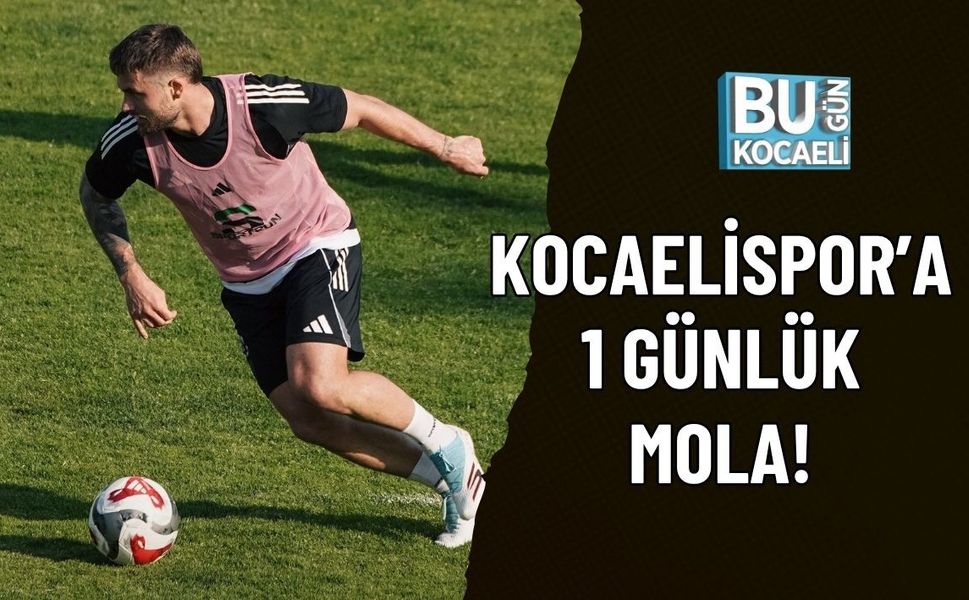 KOCAELİSPOR’A 1 GÜNLÜK MOLA!