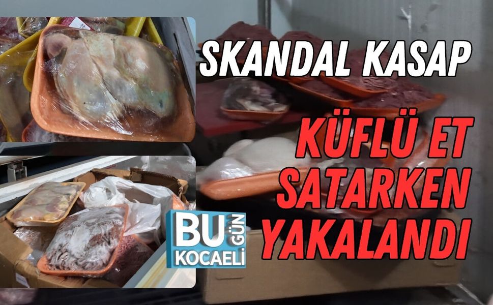 SKANDAL KASAP: KÜFLÜ ET SATARKEN YAKALANDI