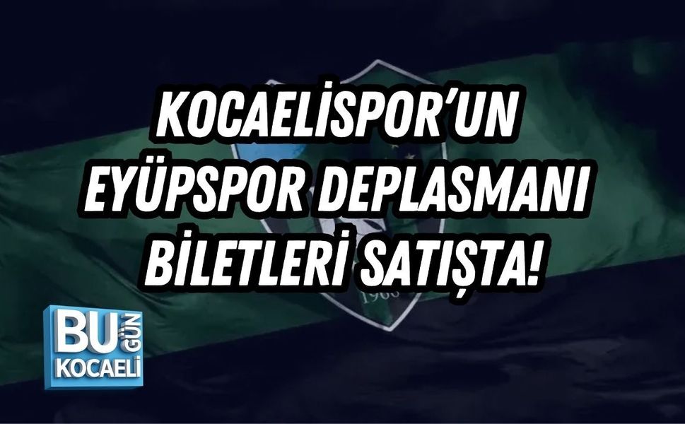 KOCAELİSPOR’UN EYÜPSPOR DEPLASMANI BİLETLERİ SATIŞTA