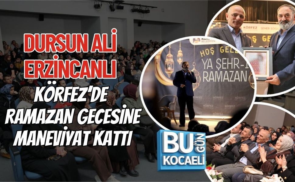 DURSUN ALİ ERZİNCANLI KÖRFEZ’DE RAMAZAN GECESİNE MANEVİYAT KATTI