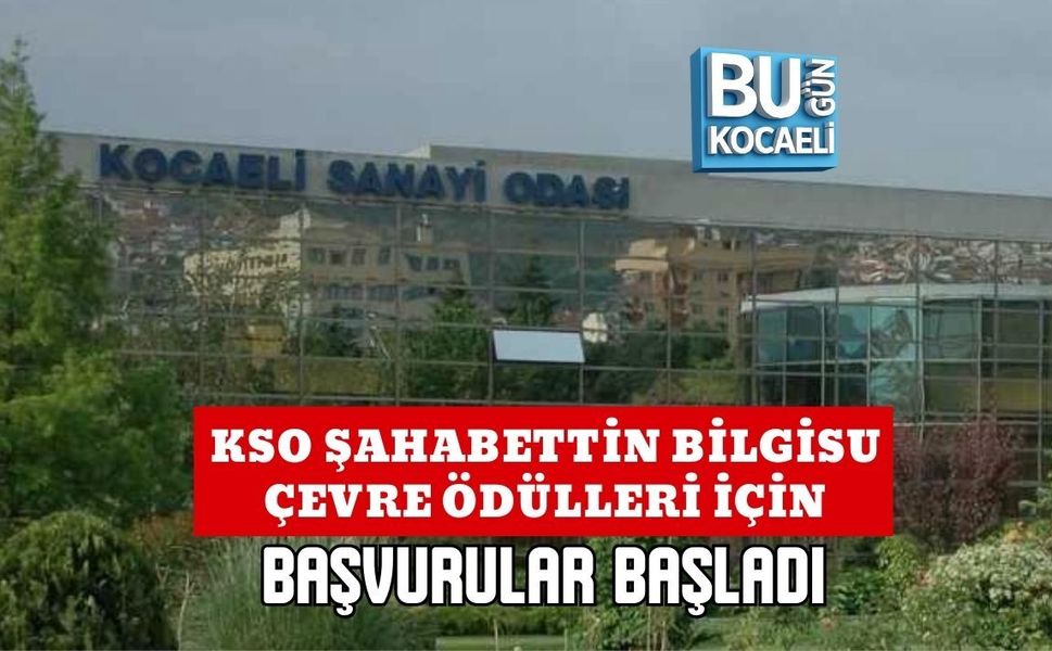 KSO ŞAHABETTİN BİLGİSU ÇEVRE ÖDÜLLERİ İÇİN BAŞVURULAR BAŞLADI