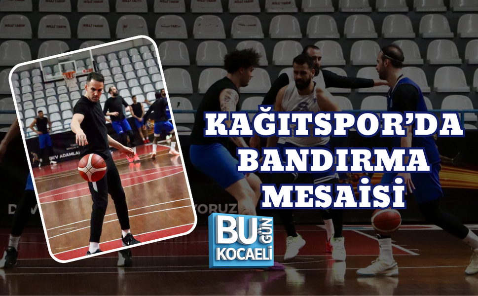KAĞITSPOR’DA BANDIRMA MESAİSİ