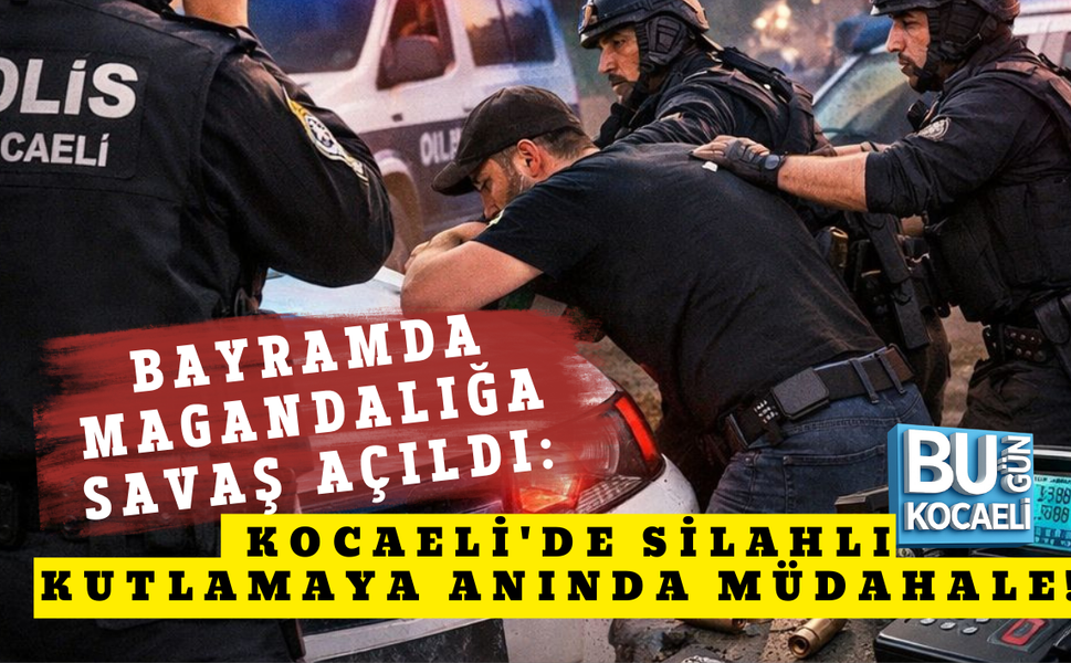 BAYRAMDA MAGANDALIĞA SAVAŞ AÇILDI: KOCAELİ'DE SİLAHLI KUTLAMAYA ANINA MÜDAHALE!