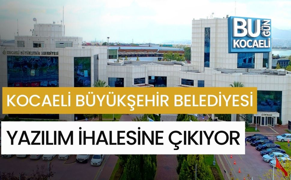KOCAELİ BÜYÜKŞEHİR BELEDİYESİ YAZILIM İHALESİNE ÇIKIYOR